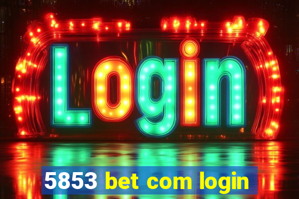 5853 bet com login