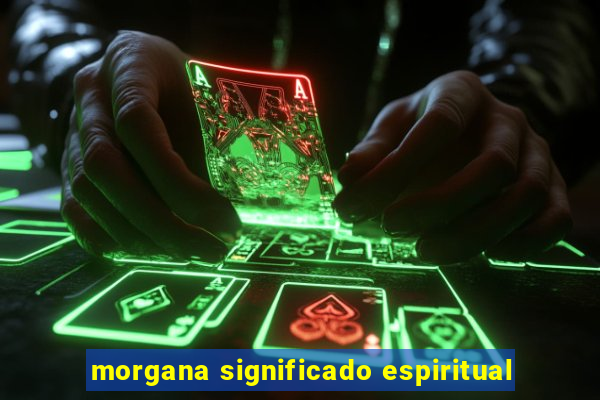 morgana significado espiritual