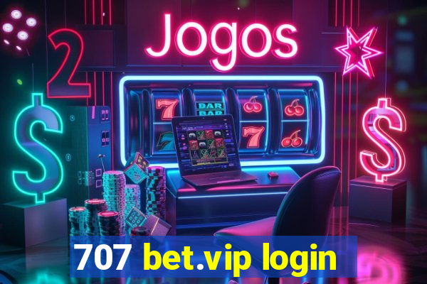 707 bet.vip login