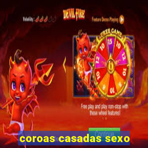 coroas casadas sexo