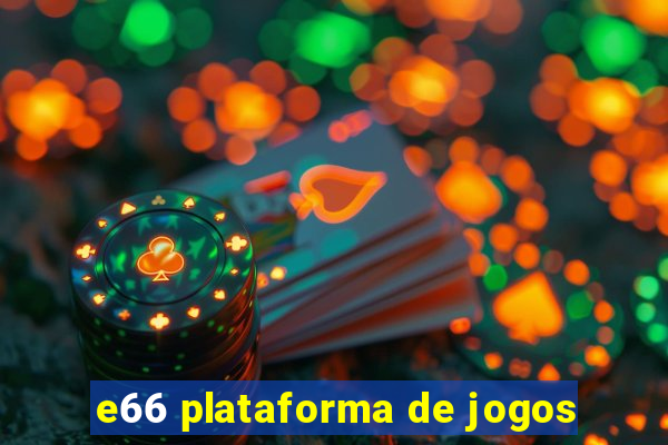 e66 plataforma de jogos