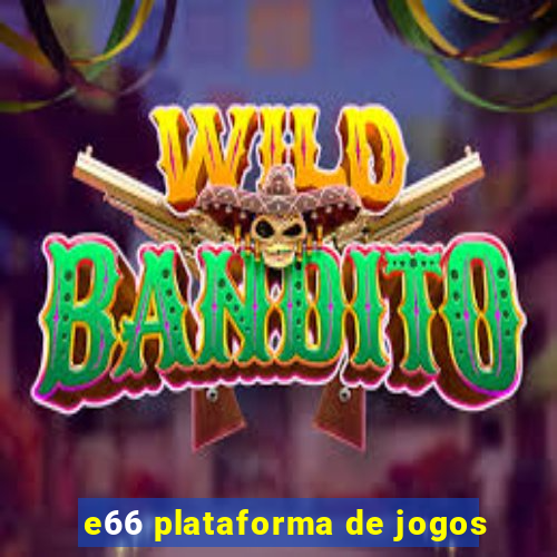 e66 plataforma de jogos