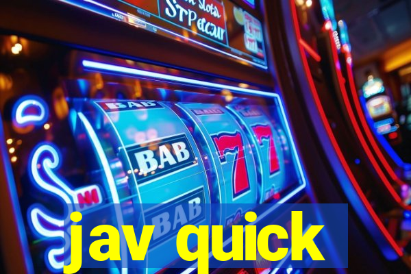 jav quick