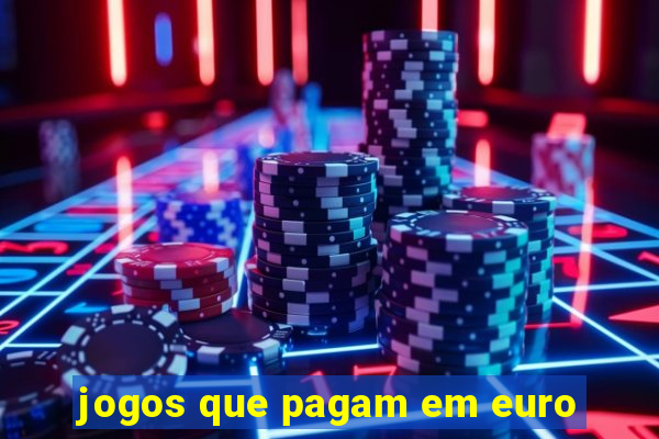 jogos que pagam em euro