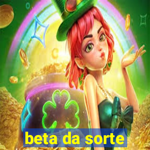 beta da sorte