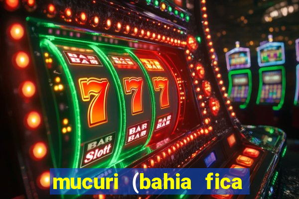 mucuri (bahia fica perto de onde)