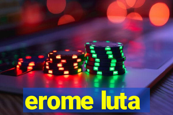 erome luta