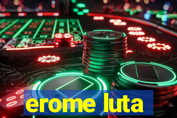 erome luta