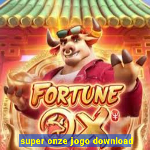 super onze jogo download