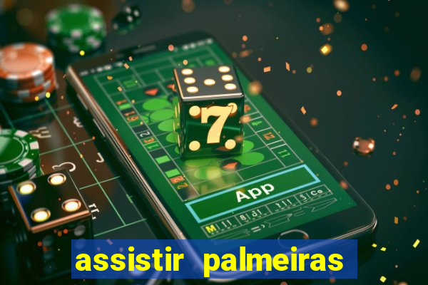 assistir palmeiras futebol play