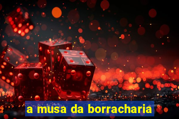 a musa da borracharia