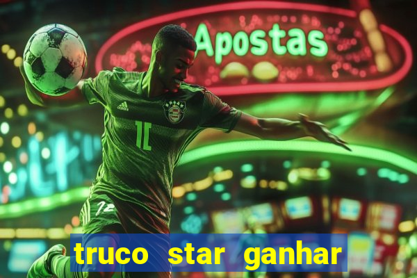 truco star ganhar dinheiro pix