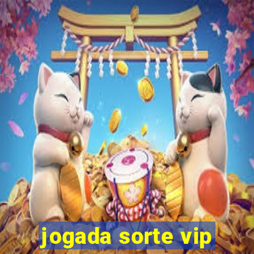 jogada sorte vip