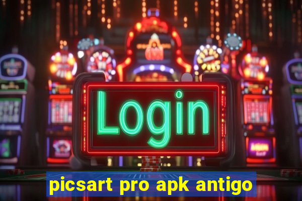 picsart pro apk antigo