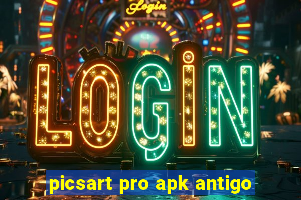 picsart pro apk antigo