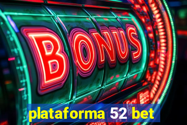 plataforma 52 bet