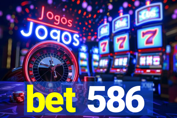 bet 586