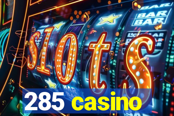 285 casino