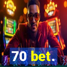 70 bet.