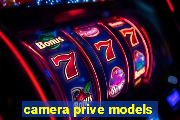 camera prive models