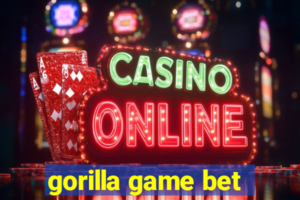 gorilla game bet