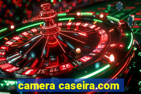 camera caseira.com