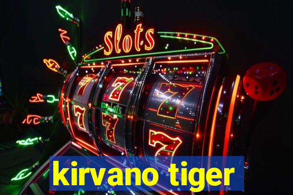 kirvano tiger