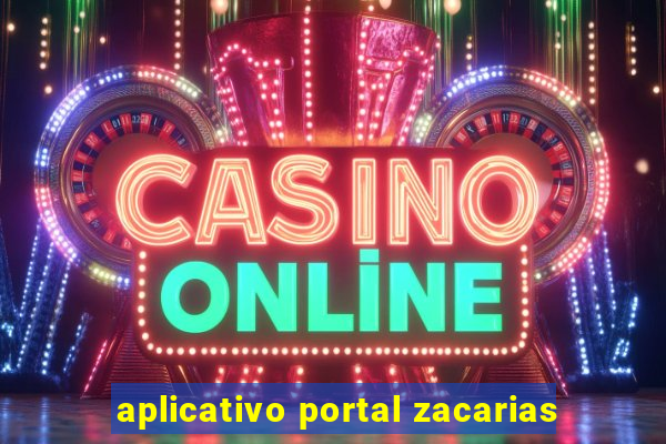 aplicativo portal zacarias