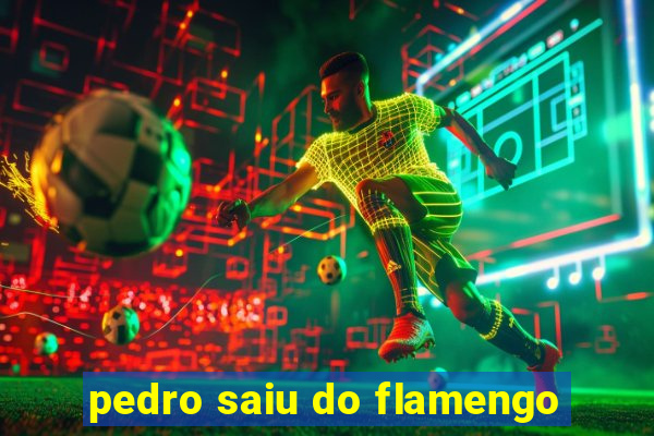 pedro saiu do flamengo