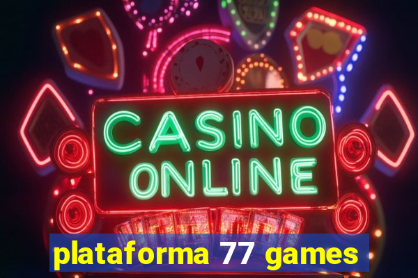 plataforma 77 games