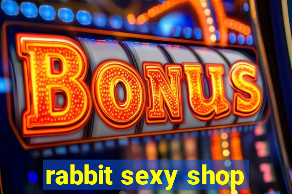 rabbit sexy shop