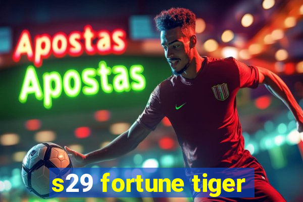 s29 fortune tiger