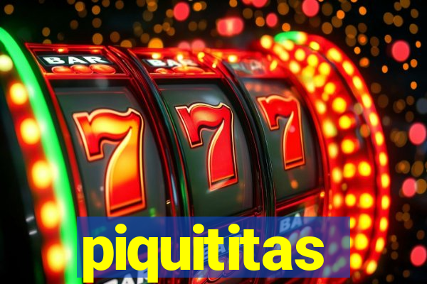 piquititas