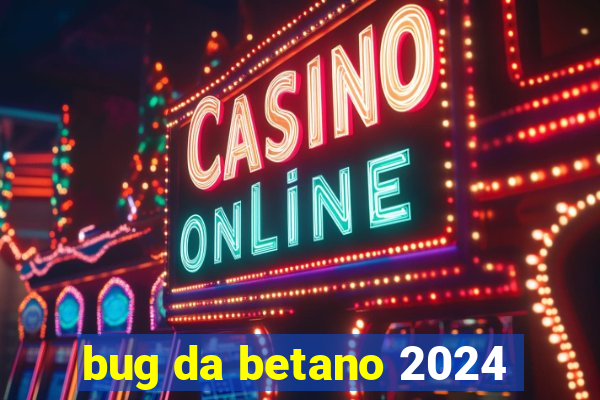 bug da betano 2024