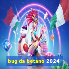 bug da betano 2024