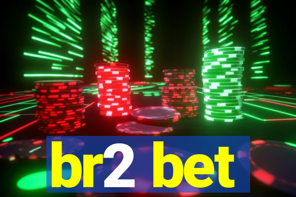 br2 bet