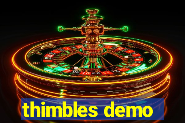 thimbles demo