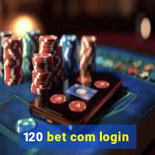 120 bet com login