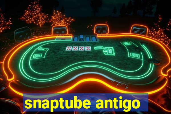 snaptube antigo