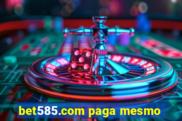 bet585.com paga mesmo