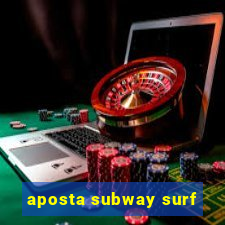 aposta subway surf