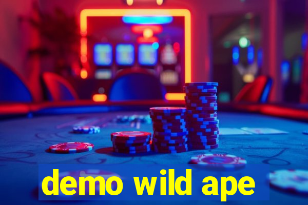 demo wild ape