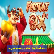 jogar truco valendo dinheiro