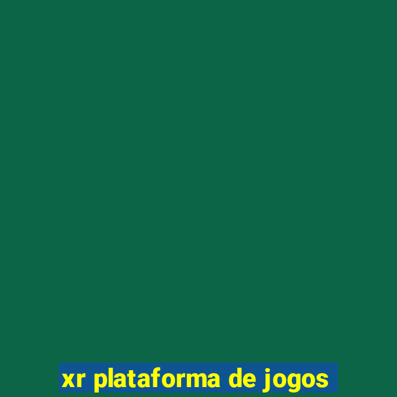 xr plataforma de jogos