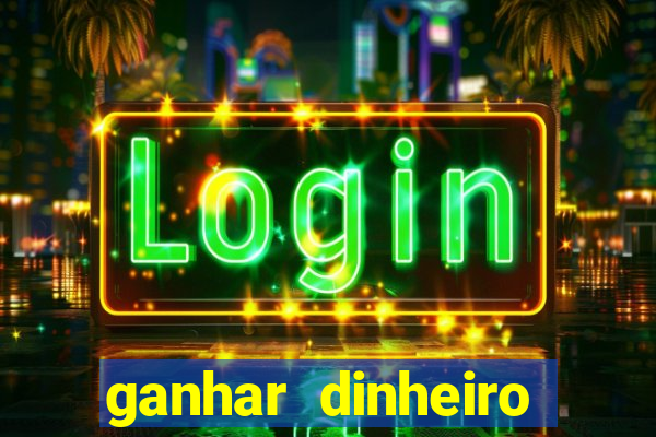 ganhar dinheiro jogando na internet