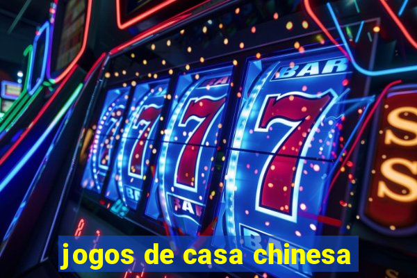 jogos de casa chinesa