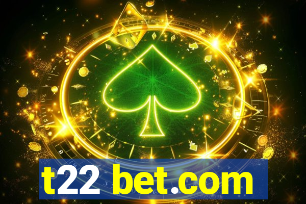 t22 bet.com