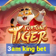 3am king bet