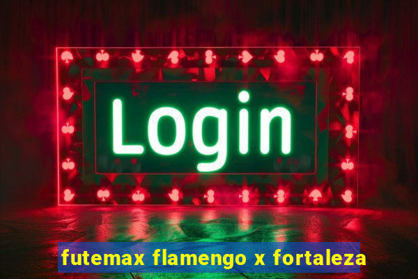 futemax flamengo x fortaleza