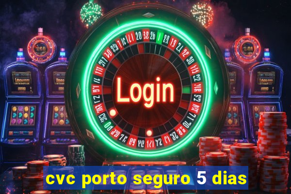 cvc porto seguro 5 dias